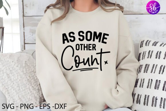 As Some Other Count SVG for Crafters and Graphic Design