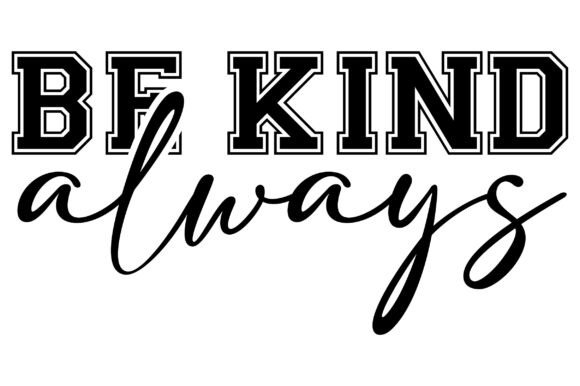 Be Kind Always: A Versatile SVG for Crafts and Brand Graphics