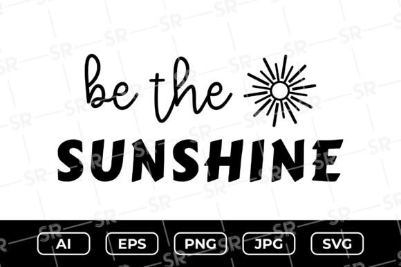 Crafting Radiant Visuals with the Be the Sunshine SVG Graphic
