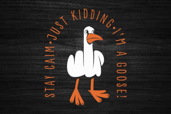 Just Kidding I M a Goose SVG Design for Creative Crafts