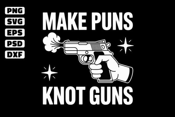 Make Puns Knot Guns SVG: A Versatile Graphics Asset for Crafts